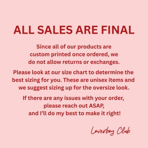 Puede incluir: Fondo rosa claro con el texto rojo "ALL SALES ARE FINAL". Texto adicional explica la pol&iacute;tica de devoluciones, el tallaje y la informaci&oacute;n de contacto. El logotipo de Loverboy Club est&aacute; en la parte inferior.