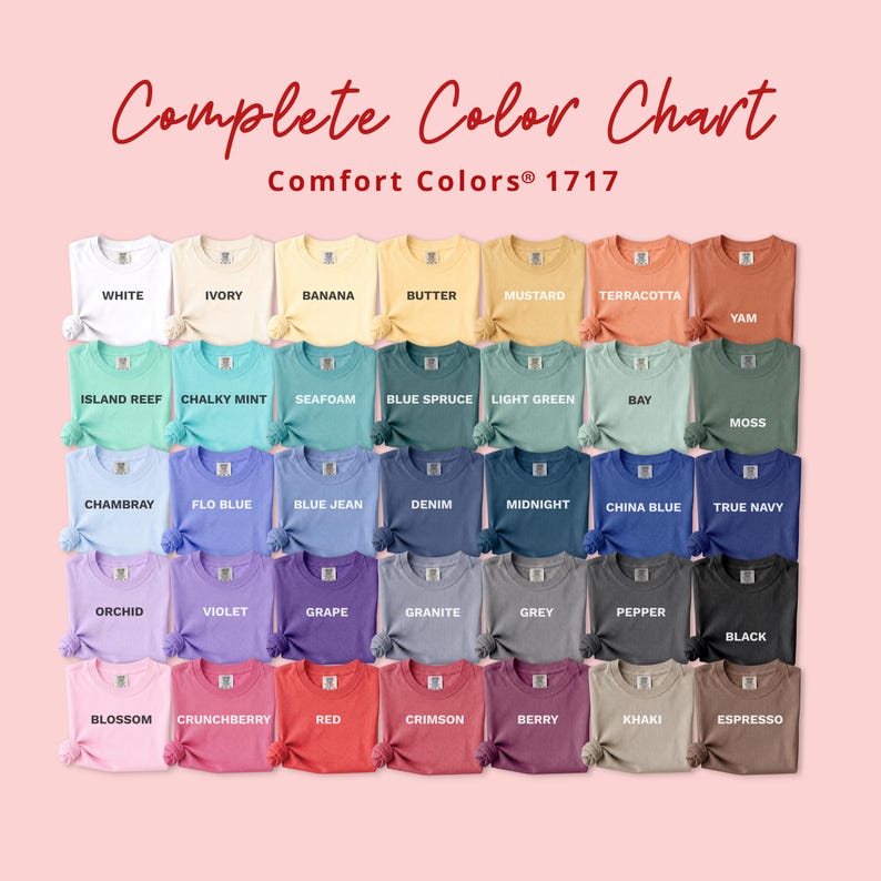 May include: A Comfort Colors 1717 Complete Color Chart displaying a grid of folded t-shirts in various shades including white, ivory, banana, butter, mustard, terracotta, yam, island reef, chalky mint, seafoam, blue spruce, light green, bay, moss, chambray, flo blue, blue jean, denim, midnight, china blue, true navy, orchid, violet, grape, granite, grey, pepper, black, blossom, crunchberry, red, crimson, berry, khaki, and espresso.
