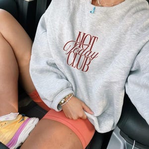 Not Today Club Sweatshirt - Viral Cozy Crewneck, Soft Girl Pullover, Funny Mood Sweatshirt, Lazy Day Gift for Her, TikTok Trending Sweater
