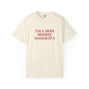 I'm a Mom Mommy Mamacita Tee: Funny Graphic T-Shirt - Comfort Colors, Gift for Mom image 6