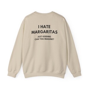 Felpa Margarita, Felpa divertente da bere, Felpa girocollo per amanti della tequila, Odio le Margarita immagine 5