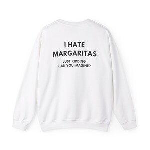 Felpa Margarita, Felpa divertente da bere, Felpa girocollo per amanti della tequila, Odio le Margarita immagine 3
