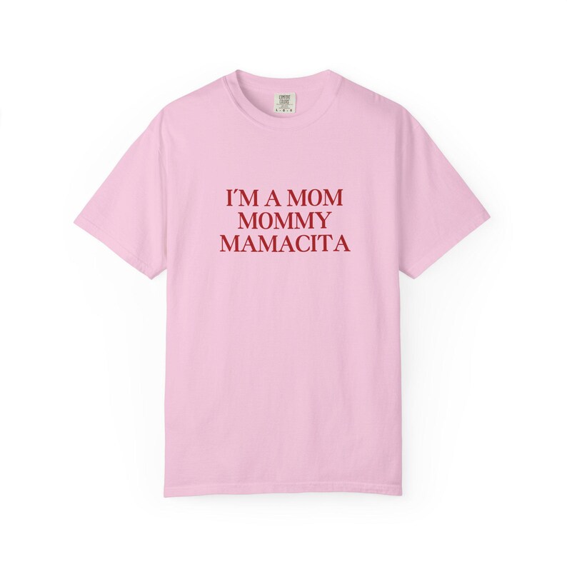 I'm a Mom Mommy Mamacita Tee: Funny Graphic T-Shirt - Comfort Colors, Gift for Mom image 8