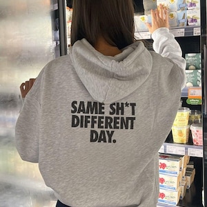 Same Sh*t Different Day Hoodie - Funny Unisex Graphic Hoodie, Sarcastic Meme Pullover, Cute Oversized Hoodie, Best Friend Gift, Viral Hoodie