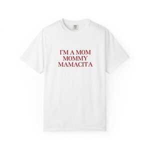 I'm a Mom Mommy Mamacita Tee: Funny Graphic T-Shirt - Comfort Colors, Gift for Mom image 5
