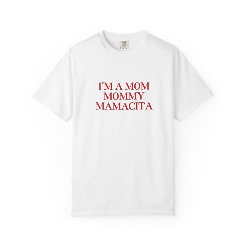 I'm a Mom Mommy Mamacita Tee: Funny Graphic T-Shirt - Comfort Colors, Gift for Mom image 5