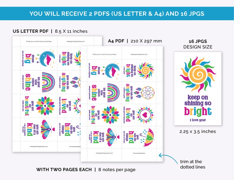 May include: A printable set of 16 colorful affirmation cards with positive messages like "You are loved", "You are one of a kind", and "Keep on shining so bright". The cards are designed with a rainbow, a sun, a heart, a butterfly, and a dreamcatcher. The cards are 2.25 x 3.5 inches and can be trimmed at the dotted lines.