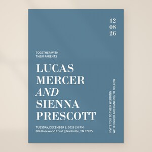 May include: A rectangular wedding invitation card in dusty blue with white serif text. It reads: Together with their parents, Lucas Mercer and Sienna Prescott, invite you to their wedding with dinner and dancing to follow, Tuesday, December 8, 2026, 6 PM, 804 Rosewood Court, Nashville, TN 37205.