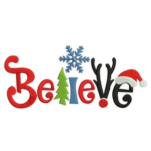 May include: Red, green, blue, and black embroidered design of the word "Believe" with a snowflake, a Christmas tree, a reindeer antler, and a Santa hat.