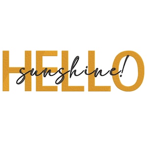 Puede incluir: Letras doradas que deletrean "HELLO sunshine!" con una fuente cursiva negra.