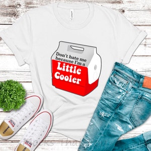 Don’t Hate Me Because I’m A Little Cooler Digital Download | Sublimation Design | Instant Download | Cooler png | Popular Design | Pun Style