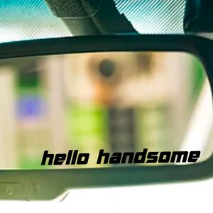 Hello Handsome Boyfriend Husband Gift Rear View Mirror Decal