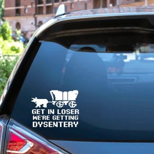 Get In Loser 1900's Trail Millenial Computer Gamer Decal Car Truck Laptop Tumbler Cooler