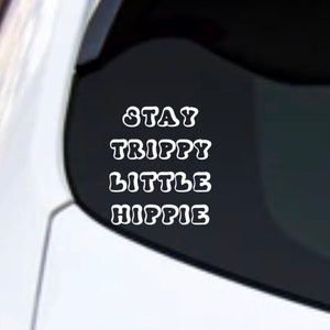 Stay Trippy Little Hippie Decal Car Truck Laptop Tumbler Cooler