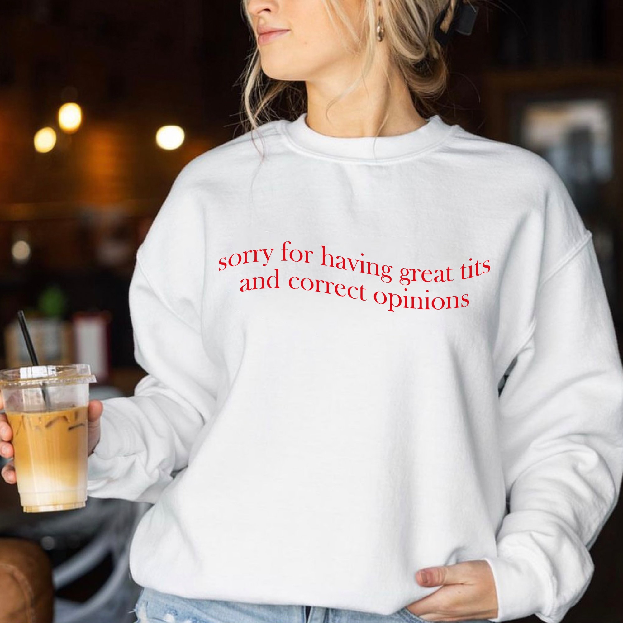 Sorry for Having Great Tits and Correct Opinions Sweatshirt, Sarcastic  Humour Shirt, Unisex for Tshirt, Sweatshirt 