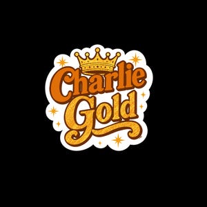 May include: A sticker with the text "Charlie Gold" in orange and gold, topped with a gold crown. The design has a retro aesthetic, with a white border and star accents on a black background.