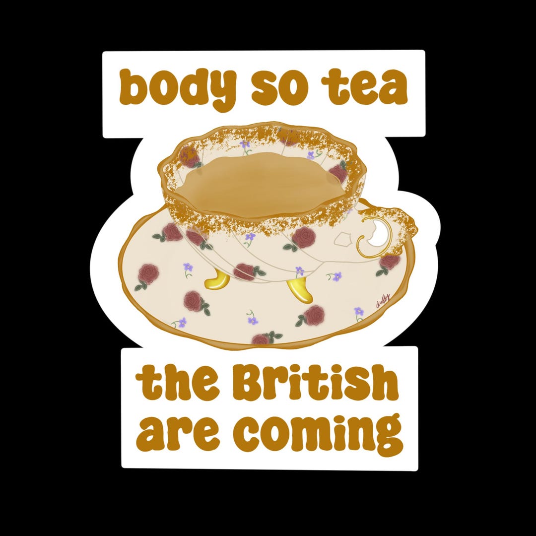 Body so Tea the British Are Coming Sticker | Body Tea | History | Sassy ...