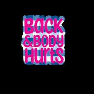 May include: A sticker with the text "BACK & BODY HURTS" in bright pink, set against a blue and white checkered background. The sticker has a white border and is set against a black background.