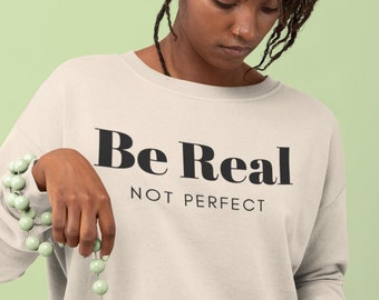 Be Real not Perfect SVG PNG PDF/ Kindness / Transfer Vinyl / Cricut File / Silhouette / Positive / Bestseller / Shirt / Design / Quote