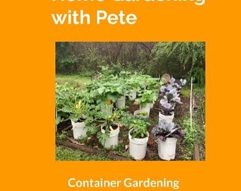 The guide to container gardening, growing home grown veggie