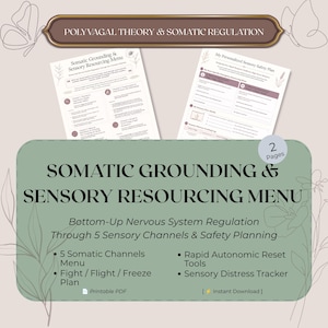 May include: A two-page printable PDF document titled Somatic Grounding & Sensory Resourcing Menu. The pages feature text on Polyvagal Theory, somatic regulation, a sensory safety plan, and tools for nervous system regulation and distress tracking.