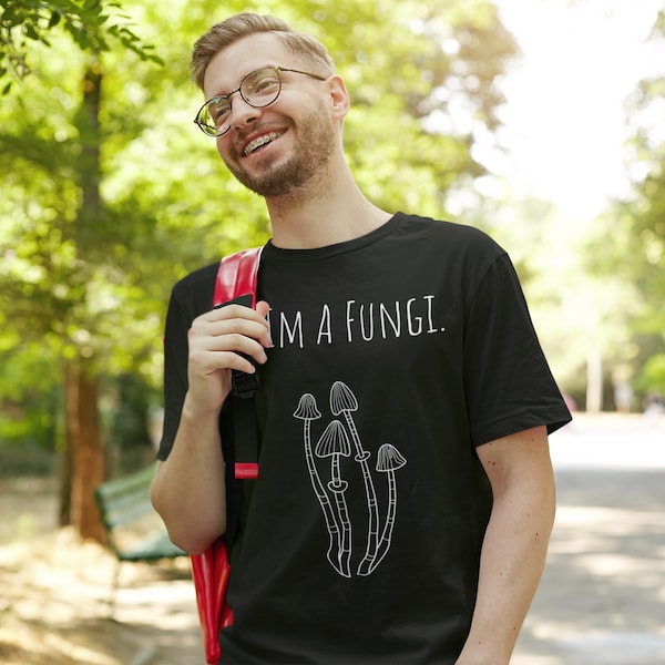 I'm a Fungi T-Shirt | Plant Gift | Garden Lover Gift | Unisex Men's and Woman's Tee | Mushroom Shirt