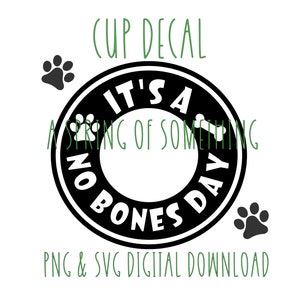 No Bones Day Cup Decal **DIGITAL DOWNLOAD**