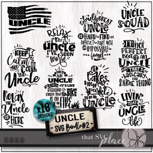 May include: A collection of 18 black and white SVG designs with phrases about uncles, including "Uncle Squad" and "Living that Uncle Life." The designs are displayed on a light wood-grain background. A sign reads "Uncle SVG Bundle #2."