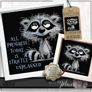May include: A framed black and white raccoon illustration with the text "ALL PROGRESS TODAY IS STRICTLY UNPLANNED." A tag reads "3D RACCOON 3D SHADOW BOX." A second framed illustration of the raccoon is also shown. The image includes the text "2 OPTIONS INCLUDED: WITH & WITHOUT WORDING."