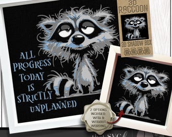 May include: A framed black and white raccoon illustration with the text "ALL PROGRESS TODAY IS STRICTLY UNPLANNED." A tag reads "3D RACCOON 3D SHADOW BOX." A second framed illustration of the raccoon is also shown. The image includes the text "2 OPTIONS INCLUDED: WITH & WITHOUT WORDING."