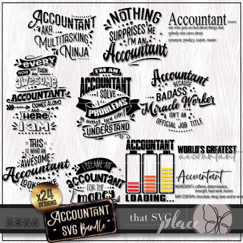 May include: A set of 24 black and white SVG designs featuring humorous quotes about accountants. The designs include phrases like "I'm an Accountant", "Accountant Because Badass Miracle Worker", and "World's Greatest Accountant".