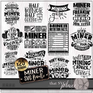 May include: A set of 25 black and white SVG designs featuring humorous text about miners. The designs include phrases like "Half Miner Half Coffee", "Miner Nutrition Facts", "Because I'm the Miner", and "Will Give Mining Advice for Tacos".