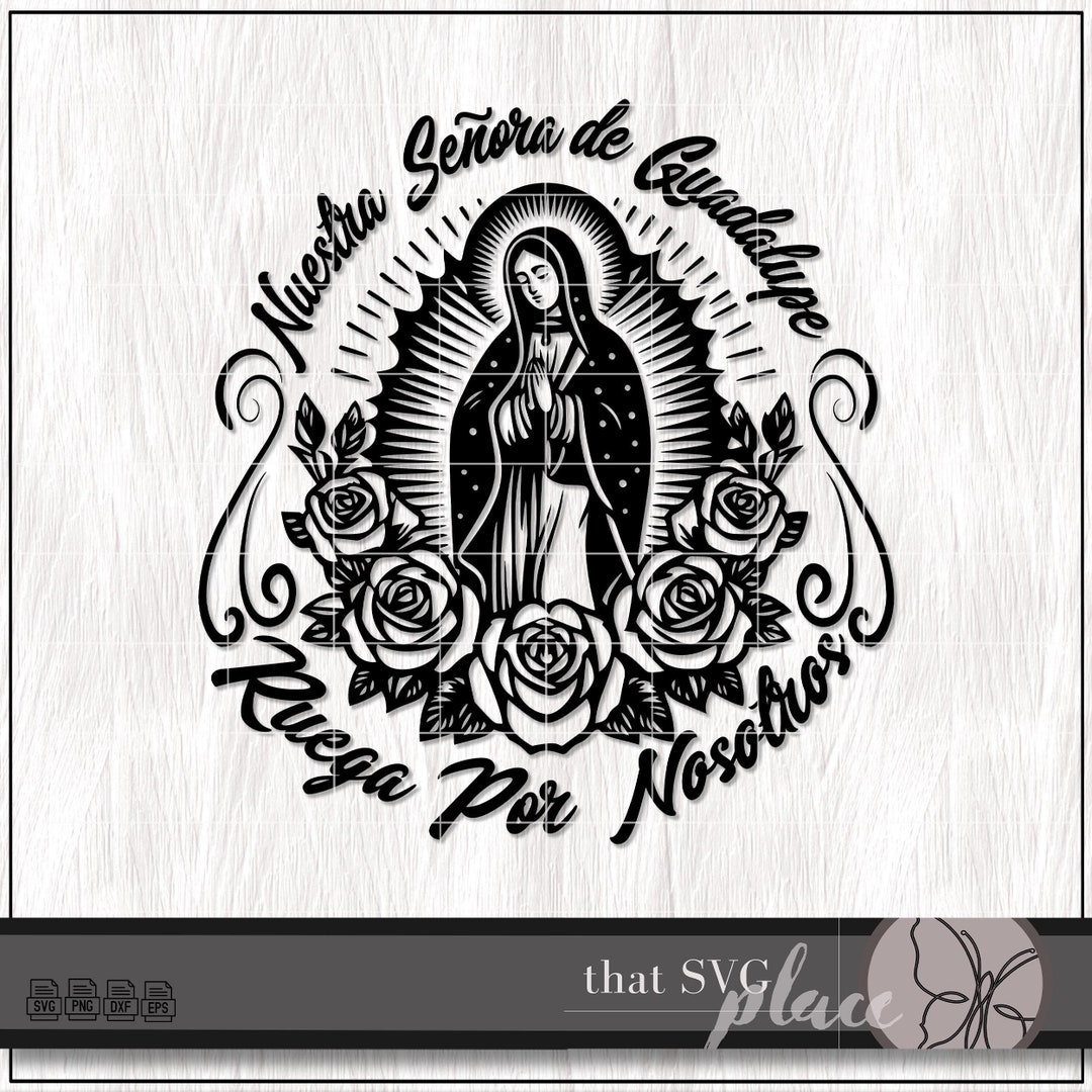 Virgen De Guadalupe SVG Virgin Mary SVG Pray for Us SVG Our Lady of
