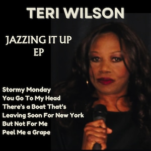 Teri Wilson Jazzing It Up Jazz and Blues Songs | 5 Song EP by Jazz Stylist | Jazz Music Download