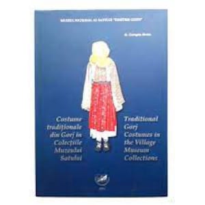 Traditional Gorj Costumes in the Village Museum Collections / Costume traditionale din Gorj in Colectiile Muzeului Satului / brand new book