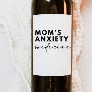 Mom&#39;s Anxiety Medicine, Funny Wine Label, Funny gift for Mom, New Mom Gift, Wine Label, Mother&#39;s Day Gift for Mom, Funny Label, Gift for Mom
