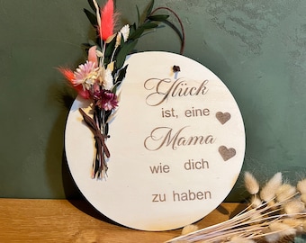 Muttertagsgeschenk Holzschild graviert mit Glück ist eine Mama wie dich zu haben| Deko mit Trockenblumen