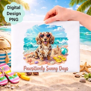 May include: A digital design PNG showing a dachshund wearing heart-shaped sunglasses on a beach scene. The image includes a sandcastle, beach ball, and the text "Pawsitively Sunny Days". The background depicts a sunny sky and ocean waves.