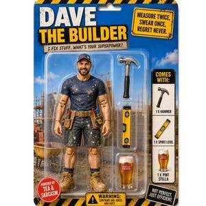 Può includere: Un action figure di Dave the Builder in confezione blister. Il personaggio indossa una t-shirt sporca, pantaloncini, stivali da lavoro e una cintura porta attrezzi. Accessori: martello, livella a bolla e un bicchiere di birra. Testo: Measure twice, swear once, regret never.