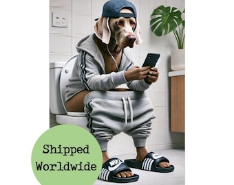 Weimaraner Sitting on Toilet on Mobile Phone Print - Cool Dog in Clothes Joggers Cap Funny Animal Loo Ensuite Bathroom Wall Art Picture Sign