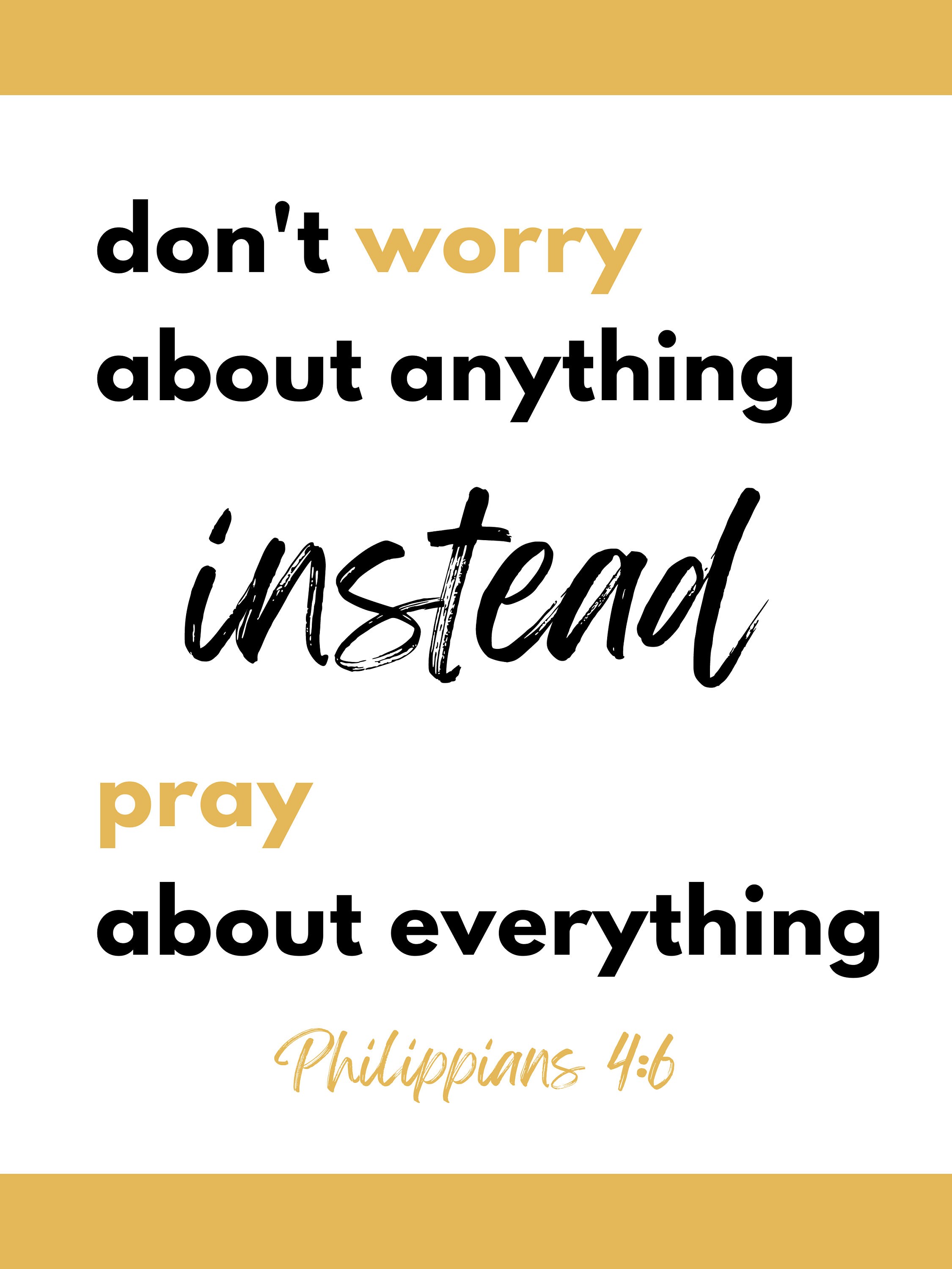 Philippians 4:6 (NLT) Don't Worry About Anything; Pray About Everything ...