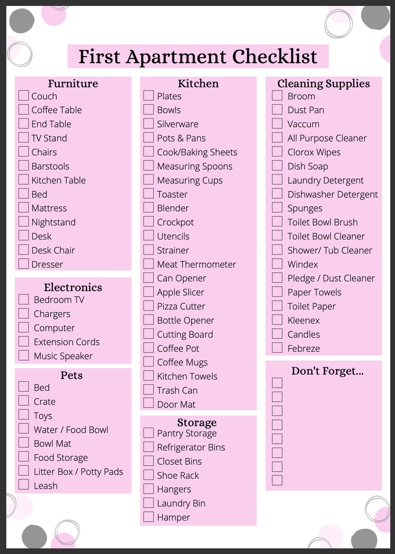 May include: A pink checklist with a title "First Apartment Checklist" and categories for furniture, kitchen, cleaning supplies, electronics, pets, storage, and don't forget. Each category has a list of items to check off.