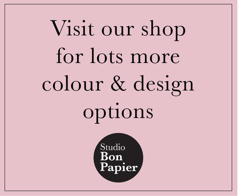 May include: A light pink background with black text that reads "Visit our shop for lots more colour & design options." A black circle with white text that reads "Studio Bon Papier" is at the bottom.