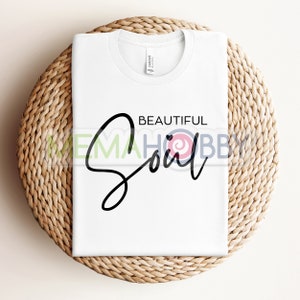 Beautiful soul / Boho Inspirational Svg Png / positive Svg / Gentilezza Svg / Hustle Svg / Imprenditore SVG / Empowered Women Shirt