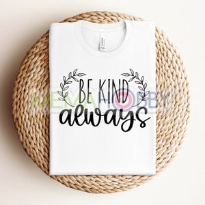 Be Kind Always / Boho Inspirational Svg Png / positive Svg / Gentilezza Svg / Hustle Svg / Imprenditore SVG / Empowered Women Shirt SVG