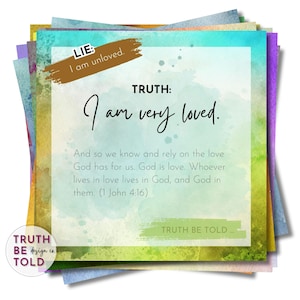May include: A colorful, watercolor-style card with the text "LIE: I am unloved." and "TRUTH: I am very loved." The card also includes a Bible verse: "And so we know and rely on the love God has for us. God is love. Whoever lives in love lives in God, and God in them. (1 John 4:16)"