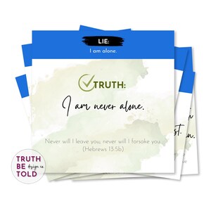 May include: A green and white watercolor background with a checkmark and the text "TRUTH: I am never alone. Never will I leave you; never will I forsake you. (Hebrews 13:5b)". The text "TRUTH BE design co. TOLD" is in a circle at the bottom left corner.