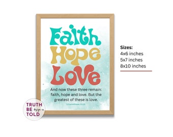 Faith Hope Love Print, 1 Corinthians 13:13, Christian Wall Art (Digital Download)