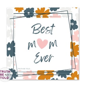 Happy Mothers Day Best Mom Ever botanical print with words of affirmation for mom from child Inspirational gift for mom Best Mom Ever sign
