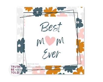 Best Mom Ever Floral Print, Inspirational Gift (Digital Download)